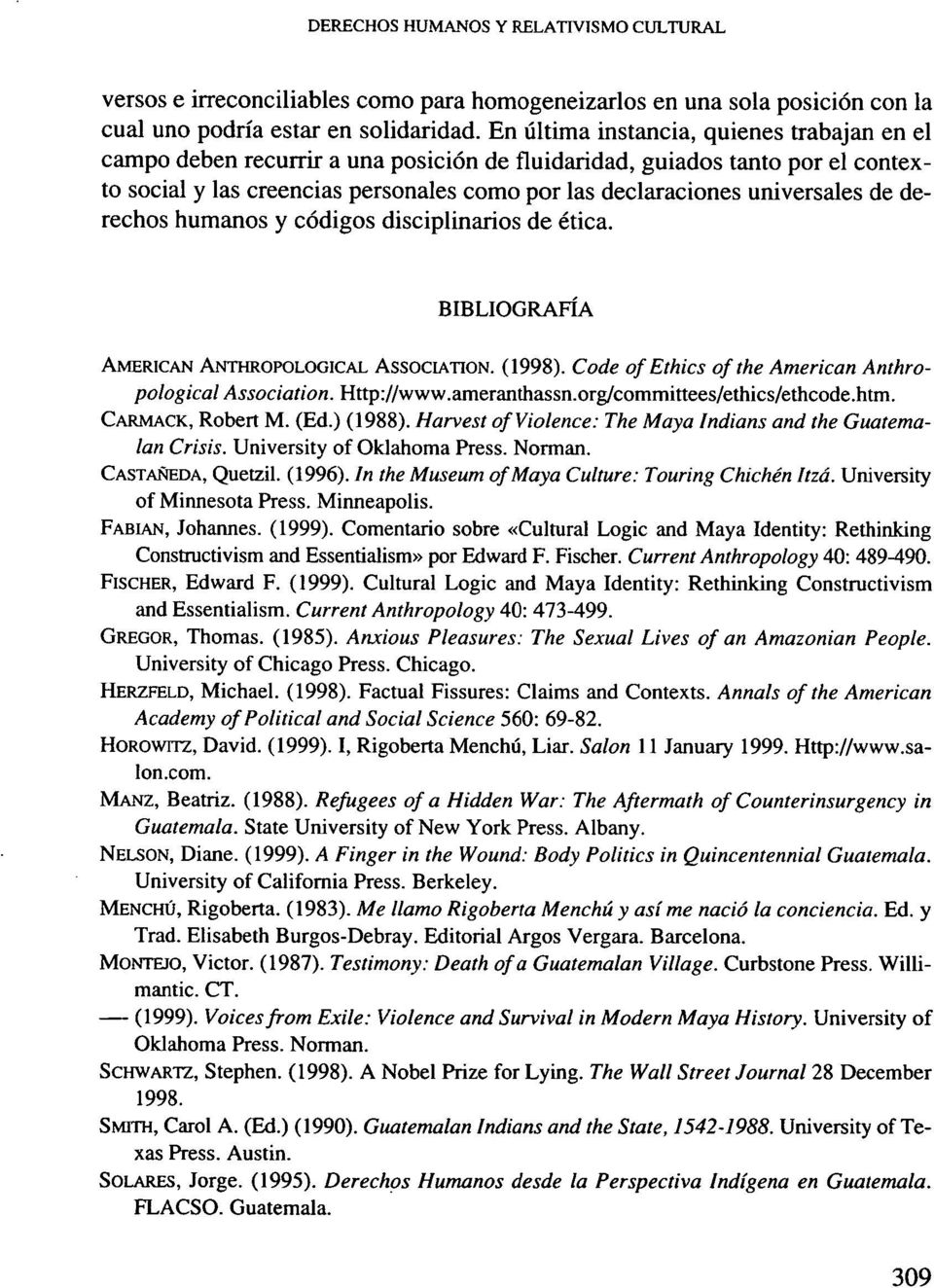 de derechos humanos y códigos disciplinarios de ética. BIBLIOGRAFíA AMERICAN ANTHRopoLoGicAL ASSOCIATION. (1998). Code of Ethics of the American Anthropological Association. Http://www.ameranthassn.