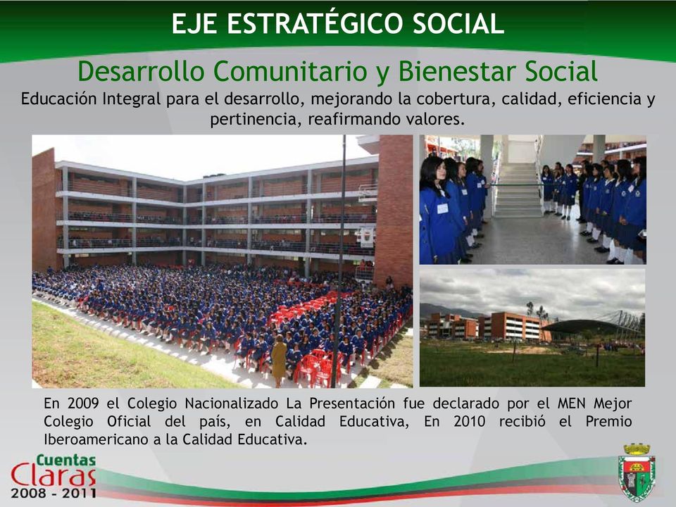 En 2009 el Colegio Nacionalizado La Presentación fue declarado por el MEN