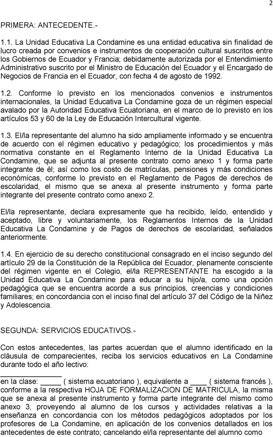 debidamente autorizada por el Entendimiento Administrativo suscrito por el Ministro de Educación del Ecuador y el Encargado de Negocios de Francia en el Ecuador, con fecha 4 de agosto de 1992.