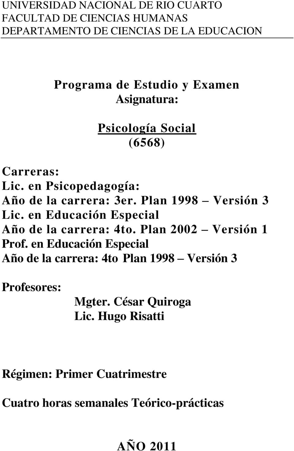 en Educación Especial Año de la carrera: 4to. Plan 2002 Versión 1 Prof.