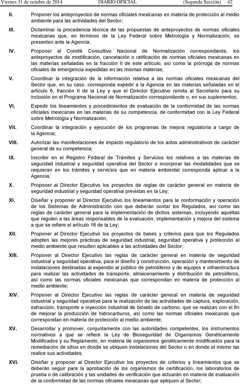 Agencia; Proponer al Comité Consultivo Nacional de Normalización correspondiente, los anteproyectos de modificación, cancelación o ratificación de normas oficiales mexicanas en las materias señaladas