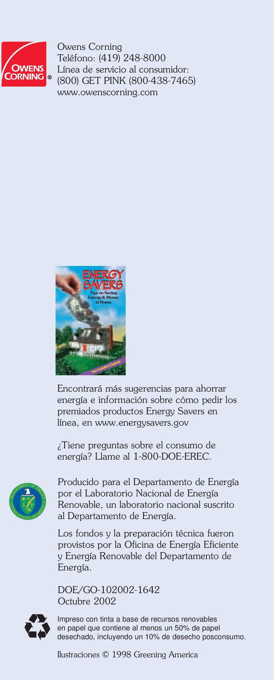 www.energysavers.gov Tiene preguntas sobre el consumo de energía? Llame al 1-800-DOE-EREC.