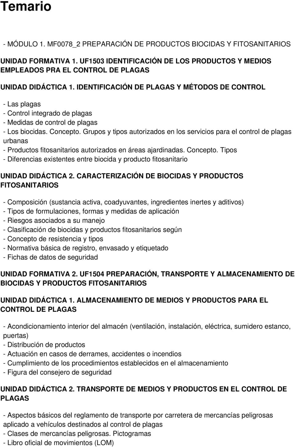 IDENTIFICACIÓN DE PLAGAS Y MÉTODOS DE CONTROL - Las plagas - Control integrado de plagas - Medidas de control de plagas - Los biocidas. Concepto.