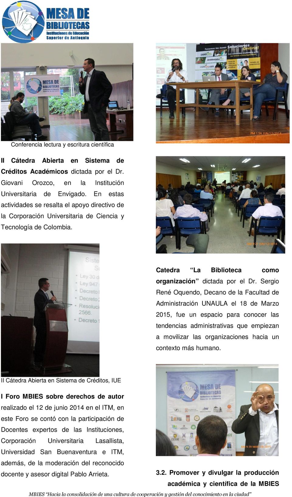 Sergio René Oquendo, Decano de la Facultad de Administración UNAULA el 18 de Marzo 2015, fue un espacio para conocer las tendencias administrativas que empiezan a movilizar las organizaciones hacia