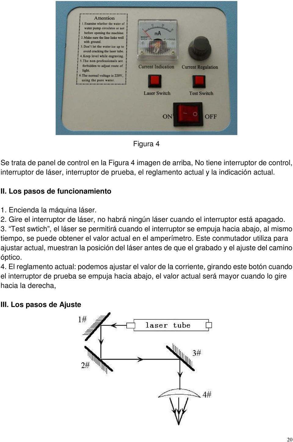 Test swtich, el láser se permitirá cuando el interruptor se empuja hacia abajo, al mismo tiempo, se puede obtener el valor actual en el amperímetro.