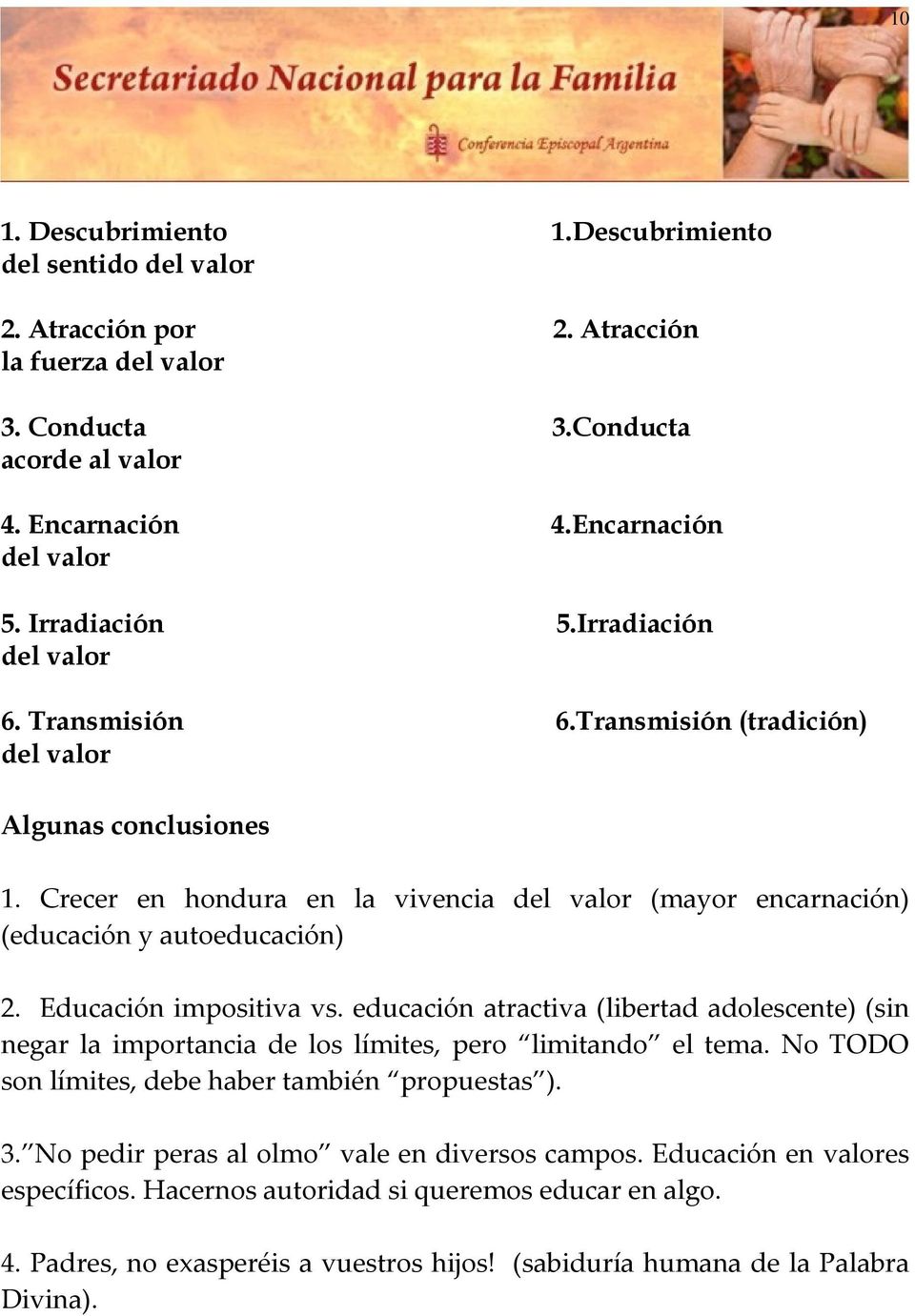 Crecer en hondura en la vivencia del valor (mayor encarnación) (educación y autoeducación) 2. Educación impositiva vs.