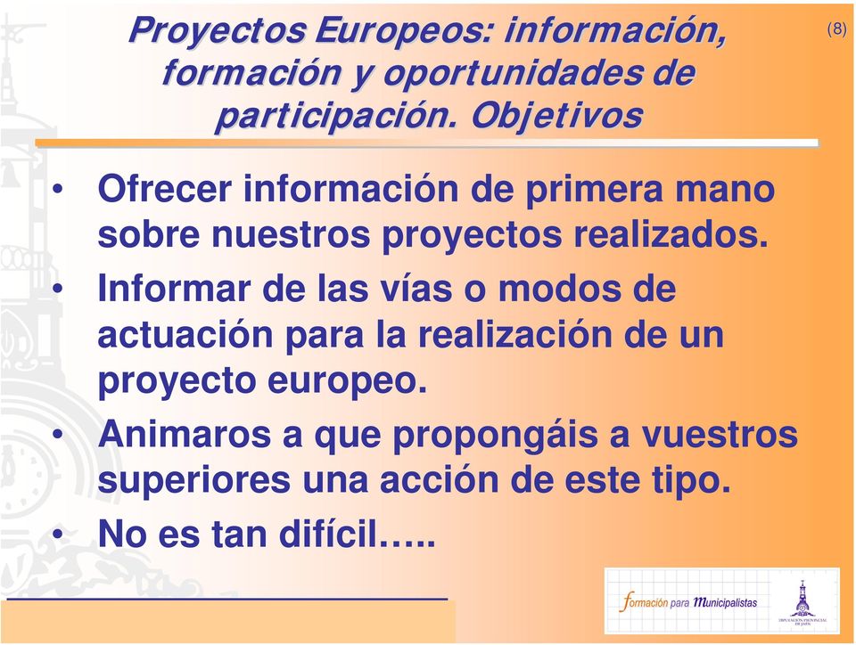Informar de las vías o modos de actuación para la realización de un proyecto europeo.