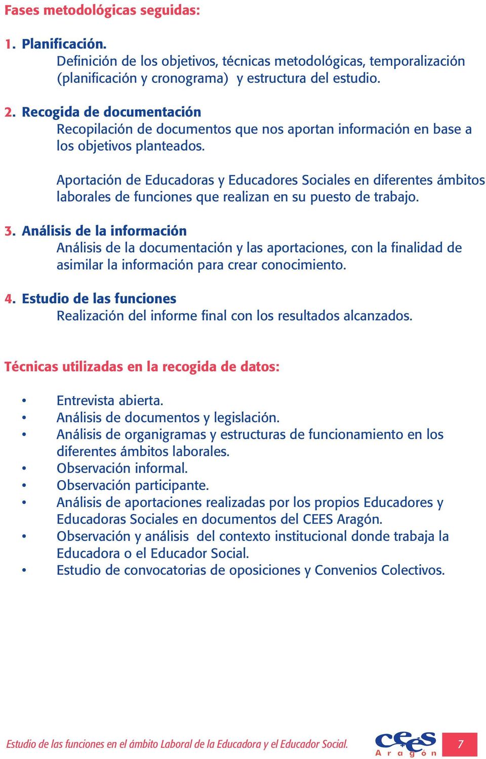 Aportación de Educadoras y Educadores Sociales en diferentes ámbitos laborales de funciones que realizan en su puesto de trabajo. 3.