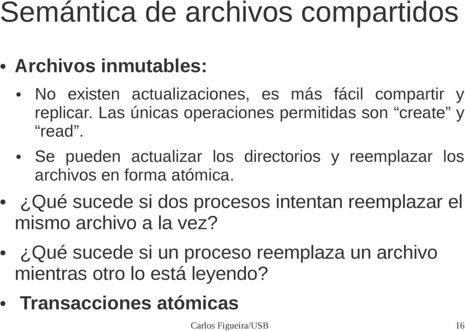 Se pueden actualizar los directorios y reemplazar los archivos en forma atómica.
