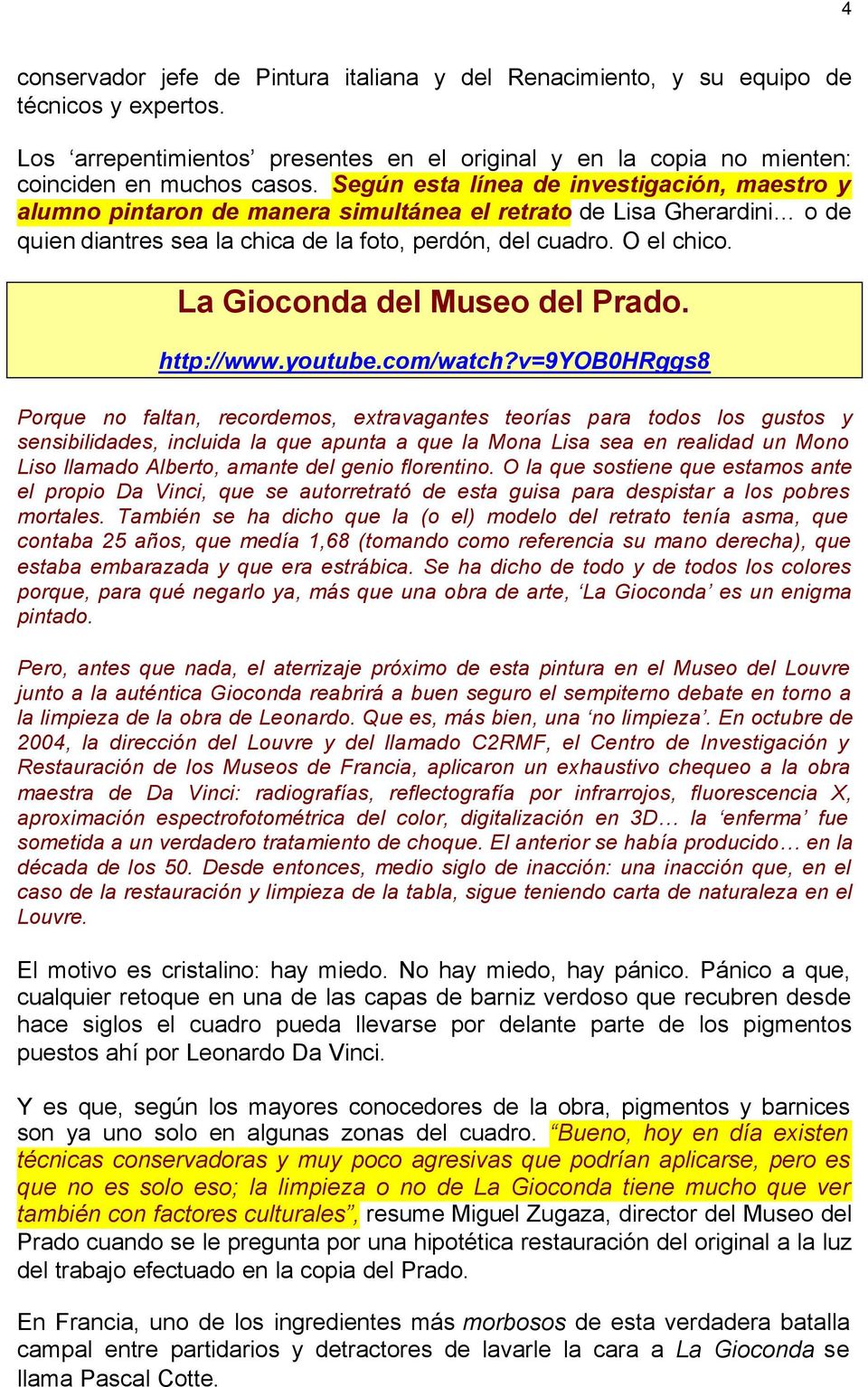 La Gioconda del Museo del Prado. http://www.youtube.com/watch?