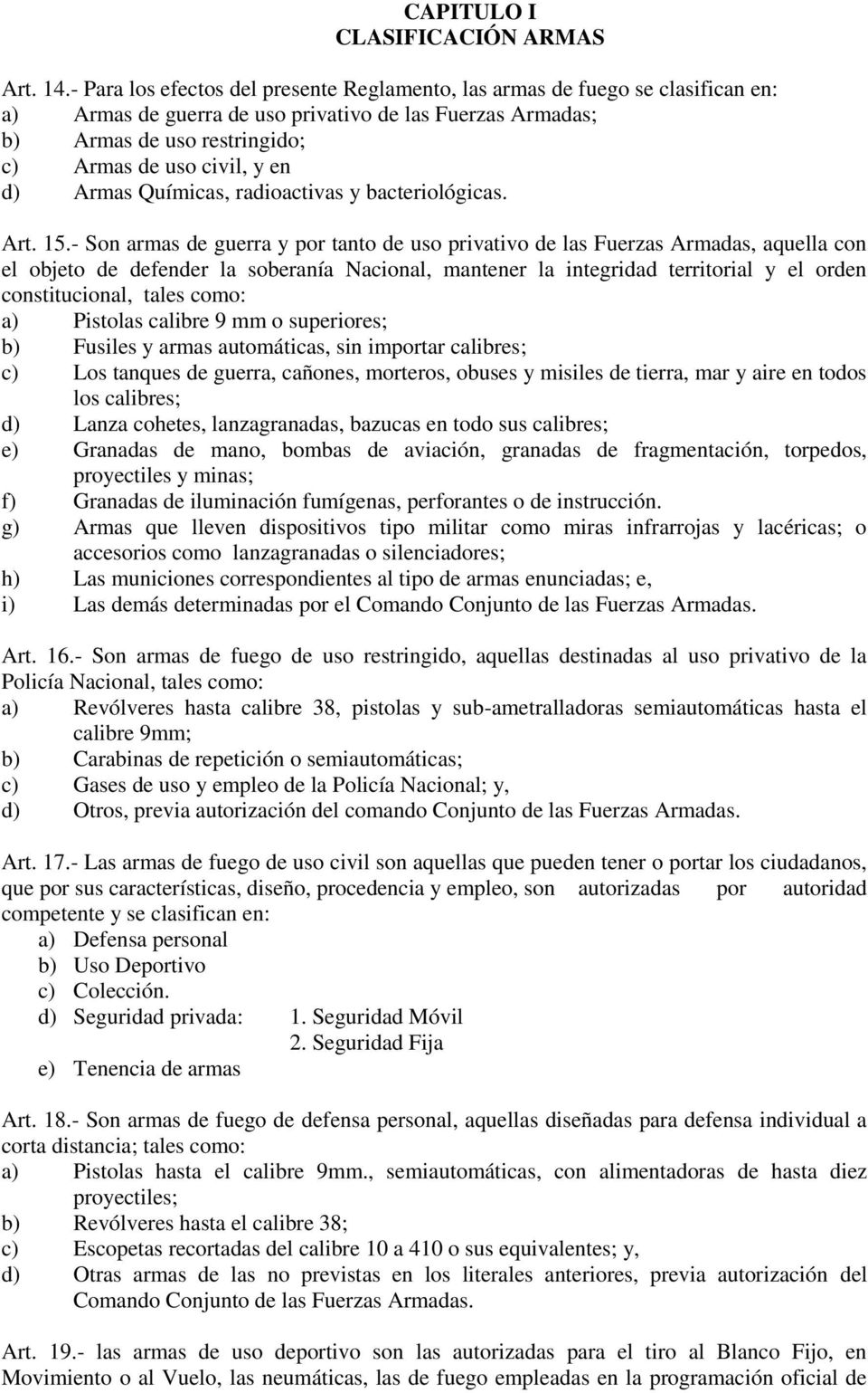 d) Armas Químicas, radioactivas y bacteriológicas. Art. 15.