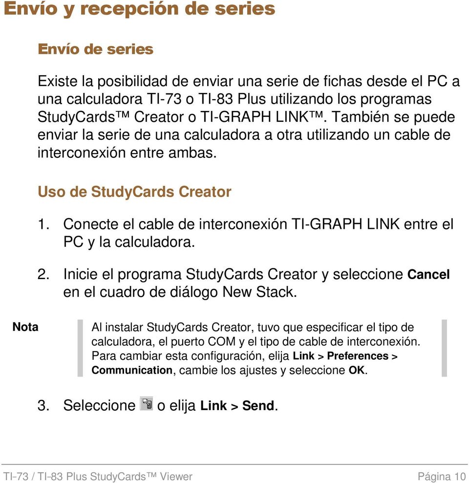Conecte el cable de interconexión TI-GRAPH LINK entre el PC y la calculadora. 2. Inicie el programa StudyCards Creator y seleccione Cancel en el cuadro de diálogo New Stack.