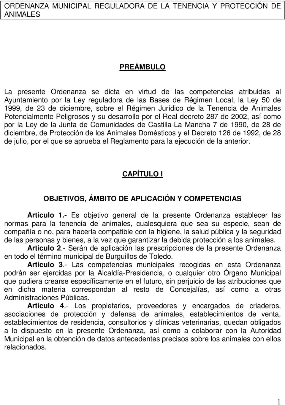 por la Ley de la Junta de Comunidades de Castilla-La Mancha 7 de 1990, de 28 de diciembre, de Protección de los Animales Domésticos y el Decreto 126 de 1992, de 28 de julio, por el que se aprueba el