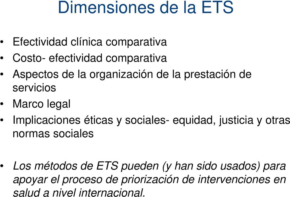 y sociales- equidad, justicia y otras normas sociales Los métodos de ETS pueden (y han