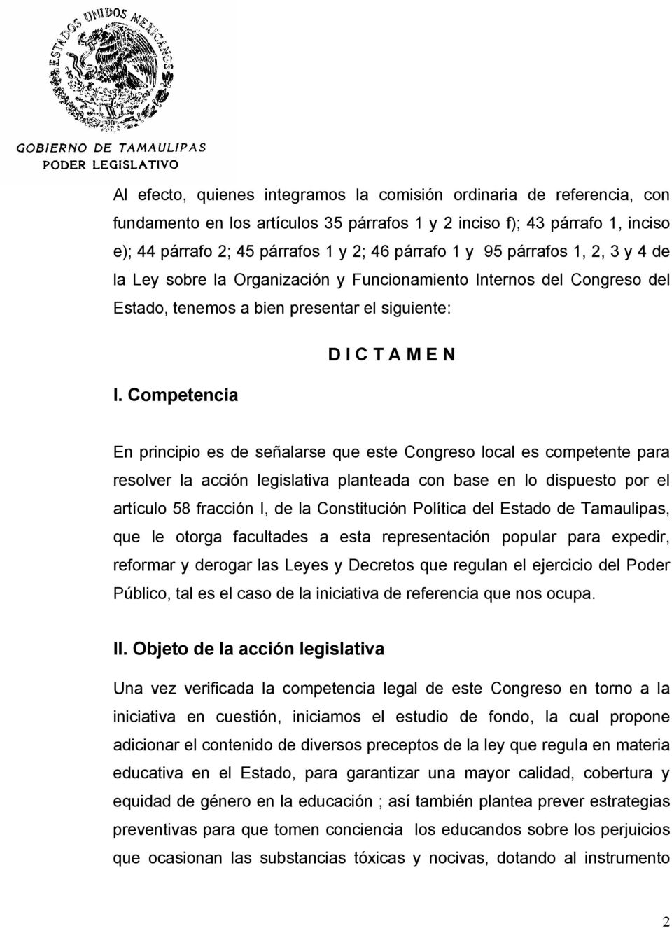 Competencia En principio es de señalarse que este Congreso local es competente para resolver la acción legislativa planteada con base en lo dispuesto por el artículo 58 fracción I, de la Constitución