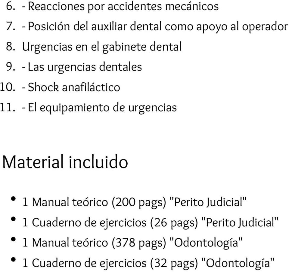 - El equipamiento de urgencias Material incluido 1 Manual teórico (200 pags) "Perito Judicial" 1 Cuaderno