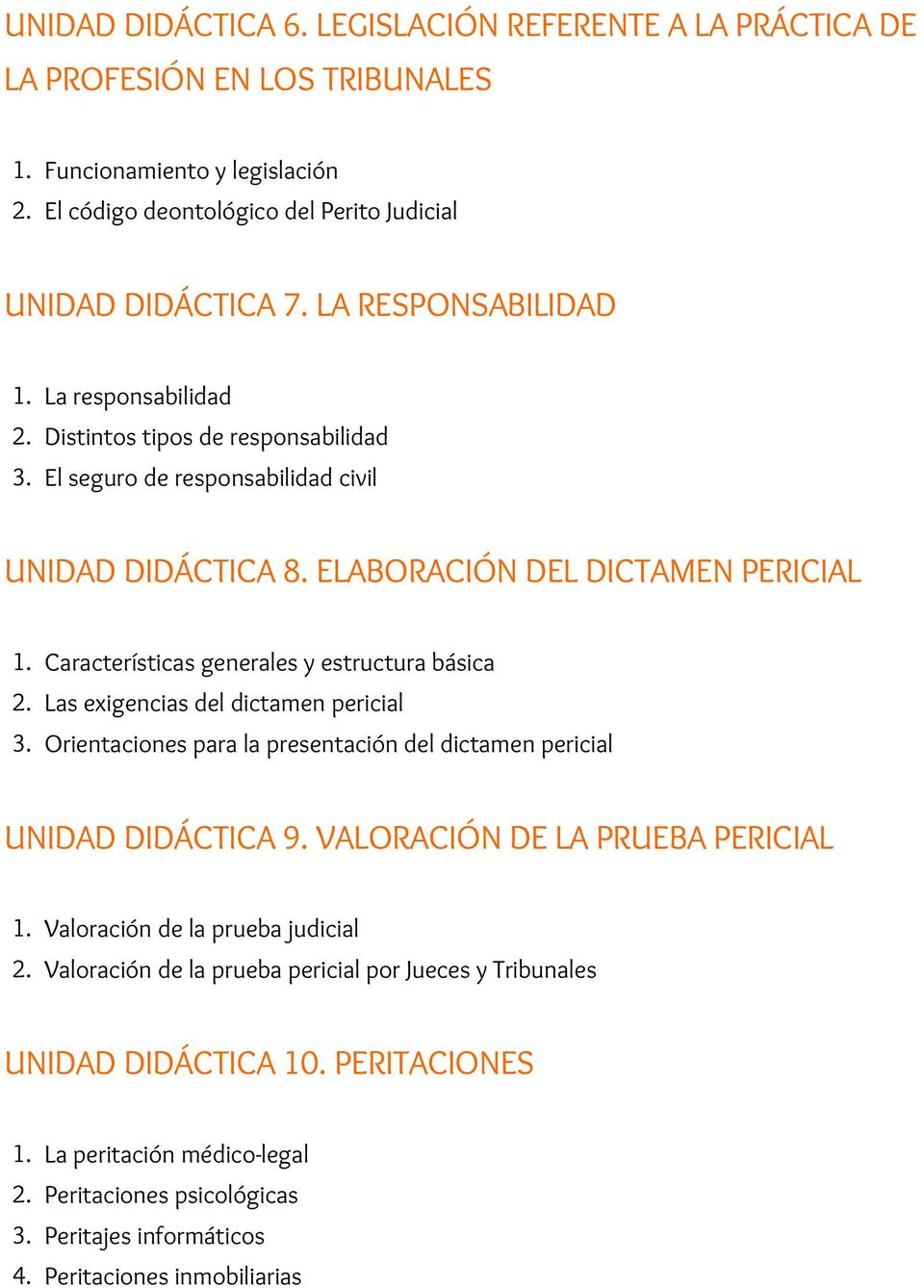 Características generales y estructura básica 2. Las exigencias del dictamen pericial 3. Orientaciones para la presentación del dictamen pericial UNIDAD DIDÁCTICA 9.
