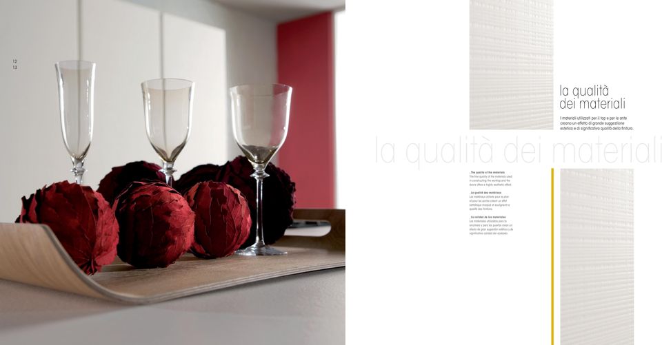 la qualità dei materiali _The quality of the materials The fine quality of the materials used in constructing the worktop and the doors offers a highly aesthetic