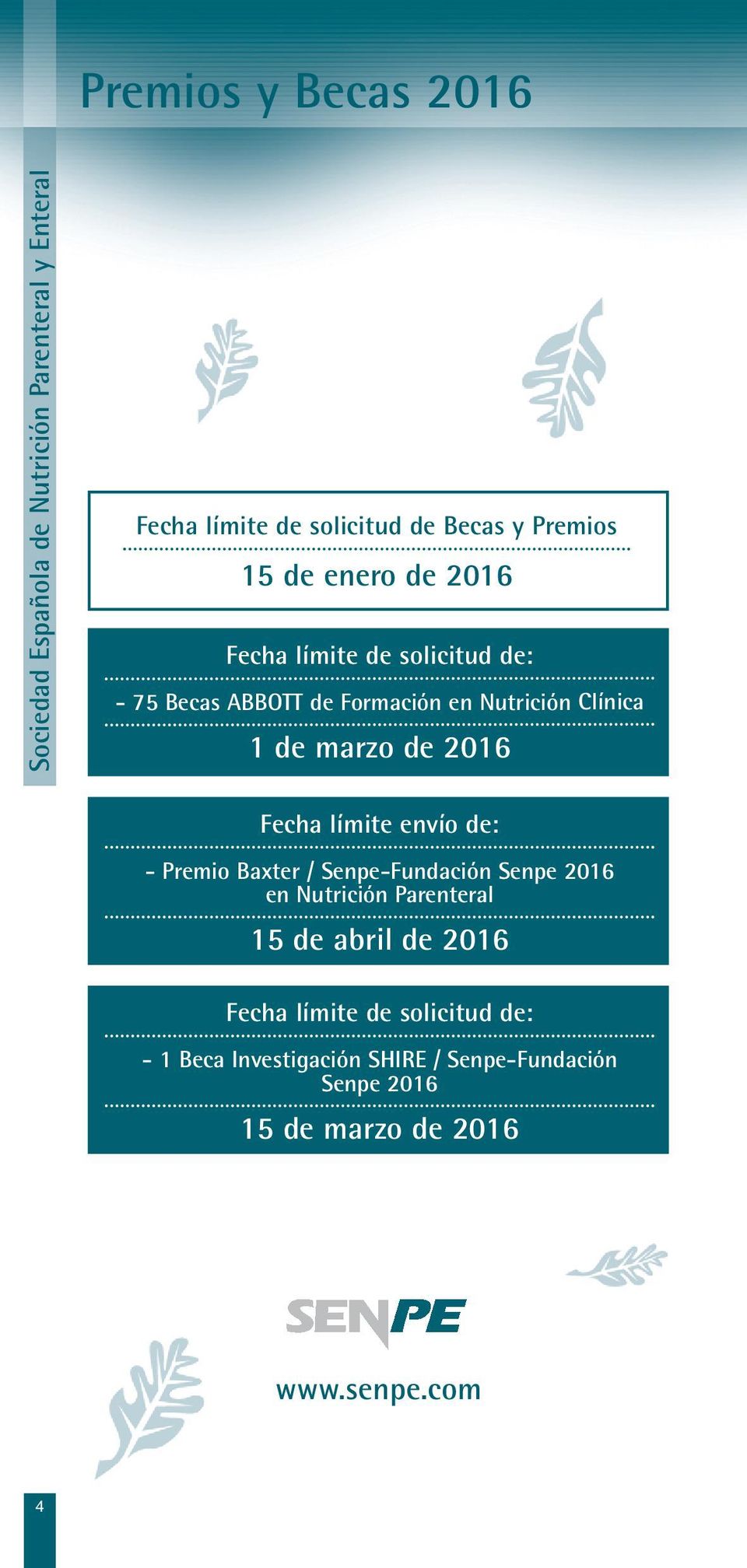 2016 Fecha límite envío de: - Premio Baxter / Senpe-Fundación Senpe 2016 en Nutrición Parenteral 15 de abril de 2016