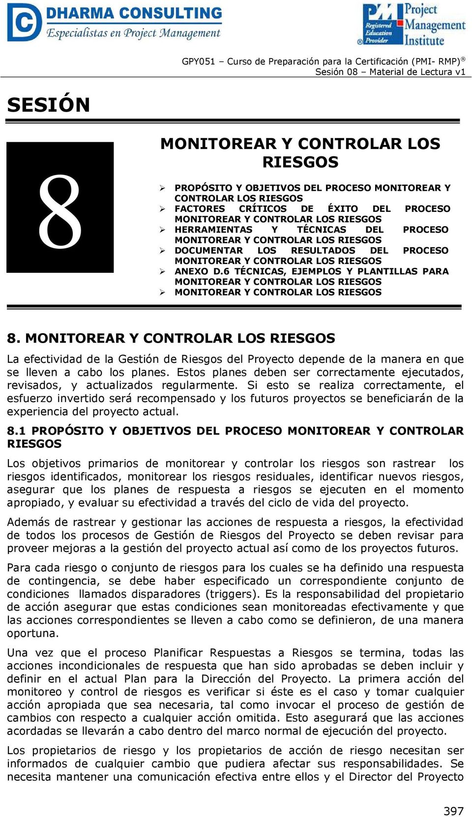 6 TÉCNICAS, EJEMPLOS Y PLANTILLAS PARA MONITOREAR Y CONTROLAR LOS RIESGOS MONITOREAR Y CONTROLAR LOS RIESGOS 8.