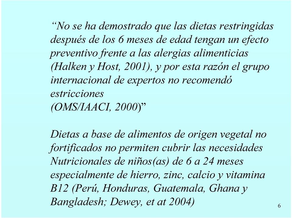 2000) Dietas a base de alimentos de origen vegetal no fortificados no permiten cubrir las necesidades Nutricionales de niños(as)