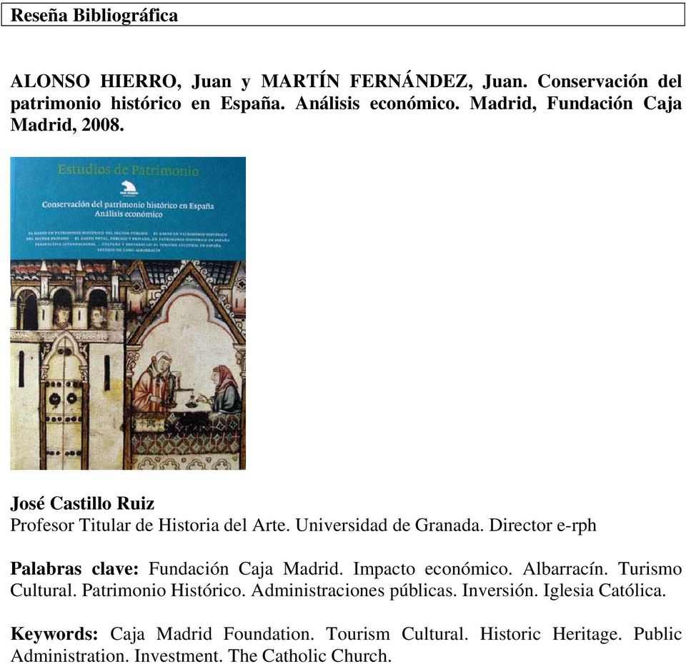 Director e-rph Palabras clave: Fundación Caja Madrid. Impacto económico. Albarracín. Turismo Cultural. Patrimonio Histórico.