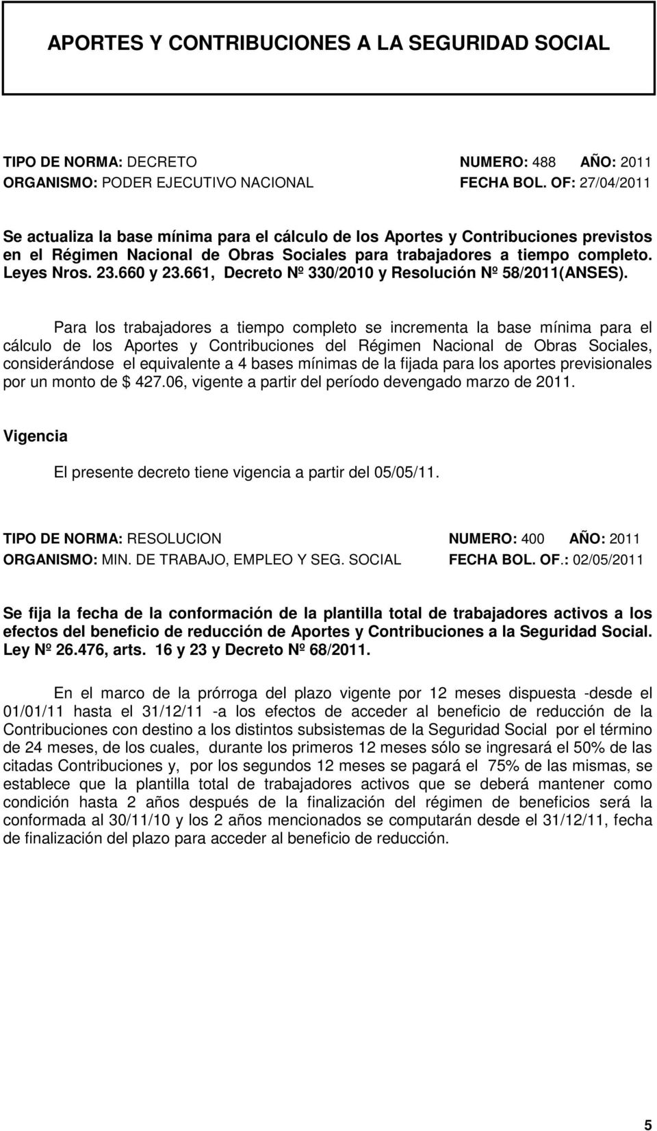 660 y 23.661, Decreto Nº 330/2010 y Resolución Nº 58/2011(ANSES).