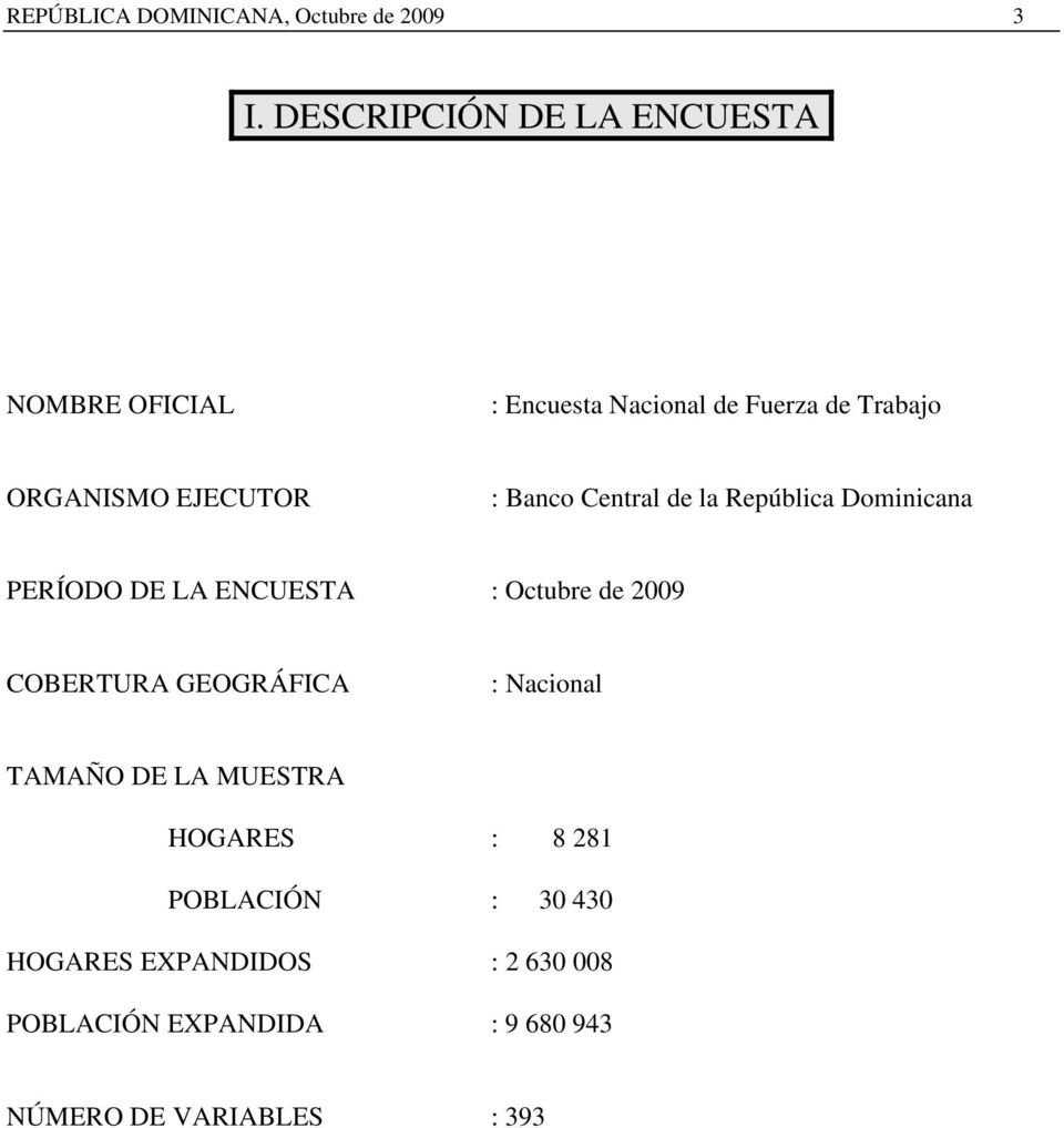 : Banco Central de la República Dominicana PERÍODO DE LA ENCUESTA : Octubre de 2009 COBERTURA