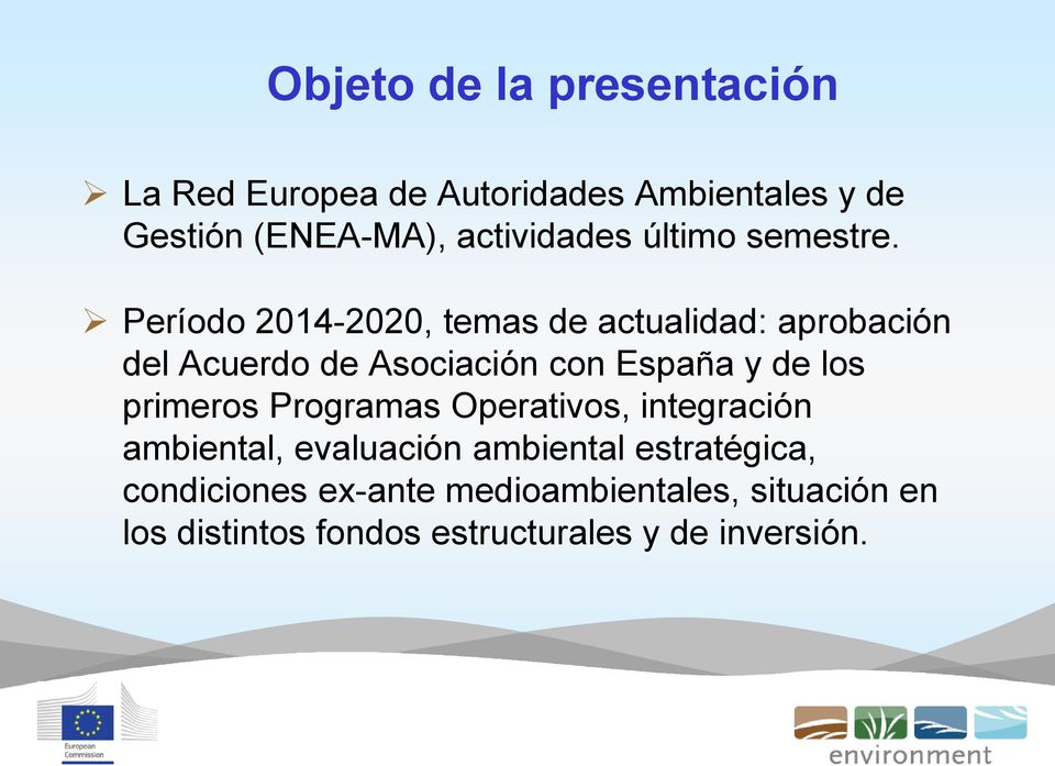 Período 2014-2020, temas de actualidad: aprobación del Acuerdo de Asociación con España y de los