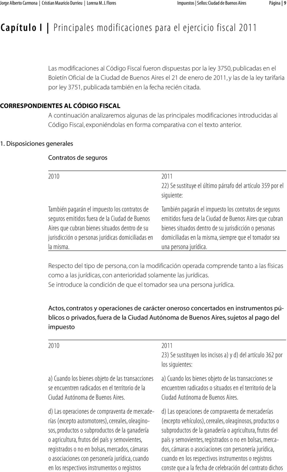 3750, publicadas en el Boletín Oficial de la Ciudad de Buenos Aires el 21 de enero de 2011, y las de la ley tarifaria por ley 3751, publicada también en la fecha recién citada.