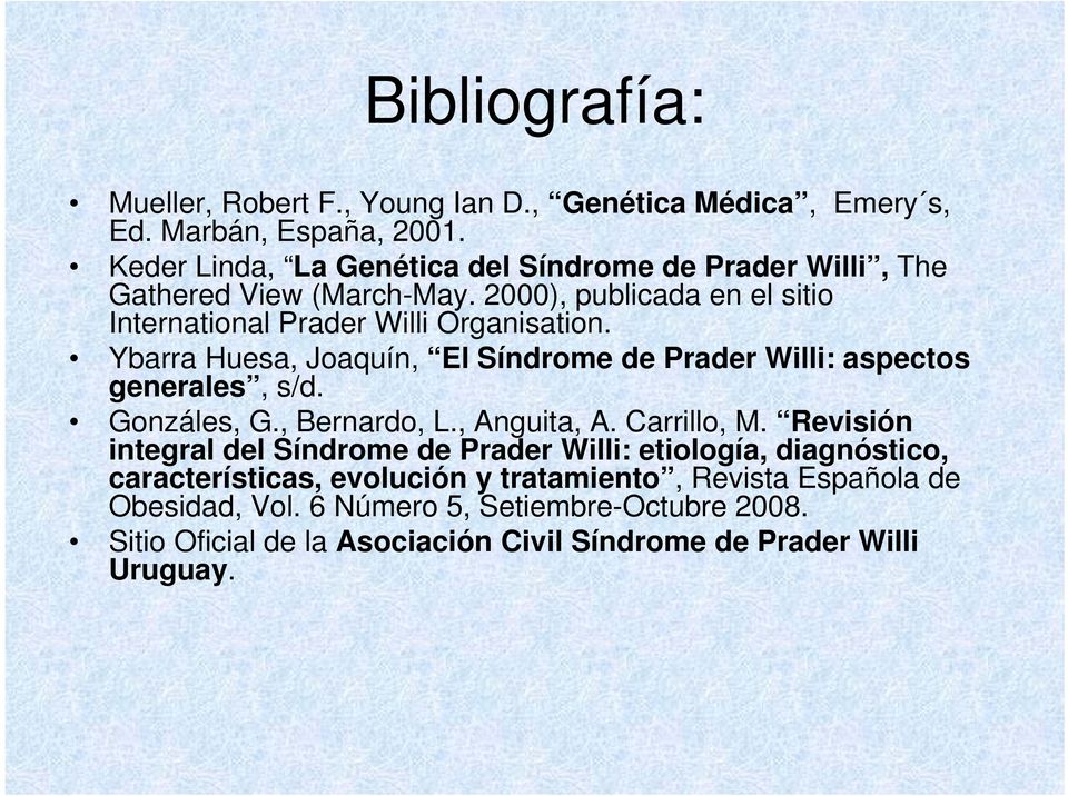 Ybarra Huesa, Joaquín, El Síndrome de Prader Willi: aspectos generales, s/d. Gonzáles, G., Bernardo, L., Anguita, A. Carrillo, M.