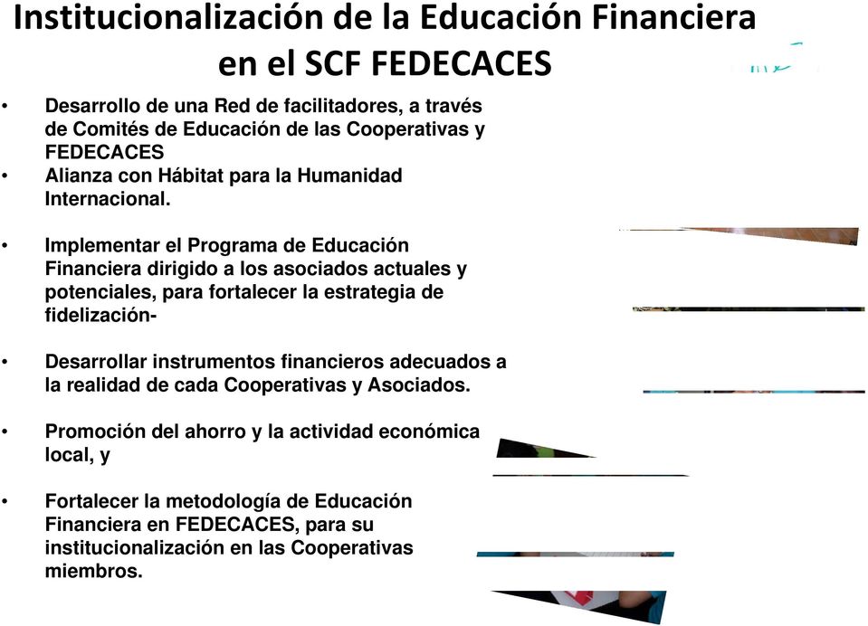 Implementar el Programa de Educación Financiera dirigido a los asociados actuales y potenciales, para fortalecer la estrategia de fidelización- Desarrollar