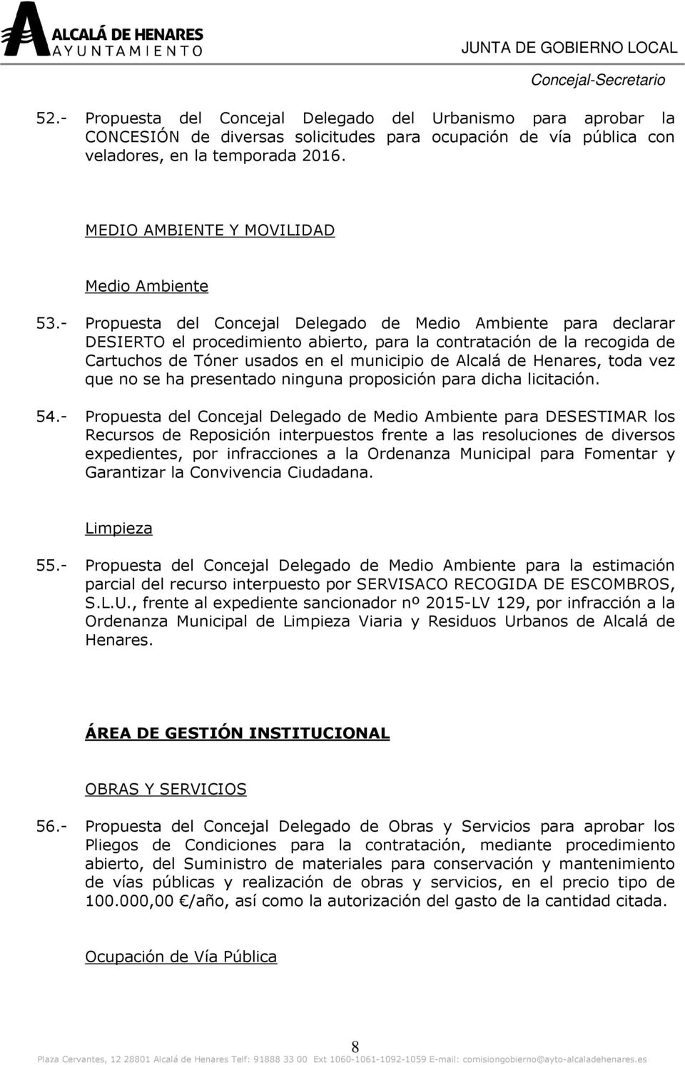 - Propuesta del Concejal Delegado de Medio Ambiente para declarar DESIERTO el procedimiento abierto, para la contratación de la recogida de Cartuchos de Tóner usados en el municipio de Alcalá de