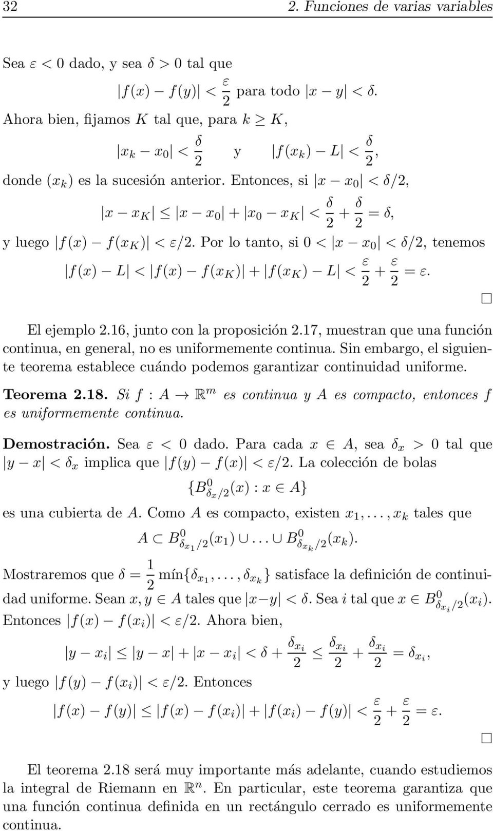 Entonces, si x x 0 < δ/2, x x K x x 0 + x 0 x K < δ 2 + δ 2 = δ, y luego f(x) f(x K ) < ε/2. Por lo tanto, si 0 < x x 0 < δ/2, tenemos f(x) L < f(x) f(x K ) + f(x K ) L < ε 2 + ε 2 = ε. El ejemplo 2.
