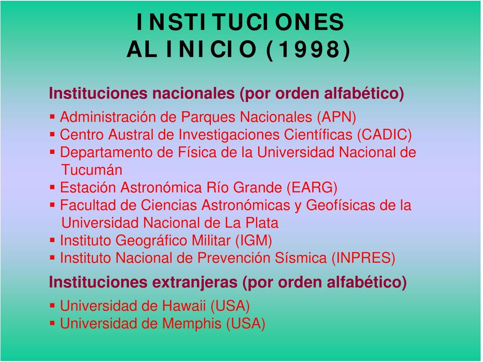(EARG) Facultad de Ciencias Astronómicas y Geofísicas de la Universidad Nacional de La Plata Instituto Geográfico Militar (IGM) Instituto