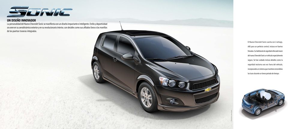El Nuevo Chevrolet Sonic cuenta con 2 airbags, ABS para un perfecto control, incluso en fuertes frenadas.