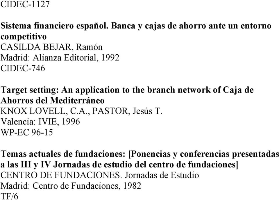 An application to the branch network of Caja de Ahorros del Mediterráneo KNOX LOVELL, C.A., PASTOR, Jesús T.