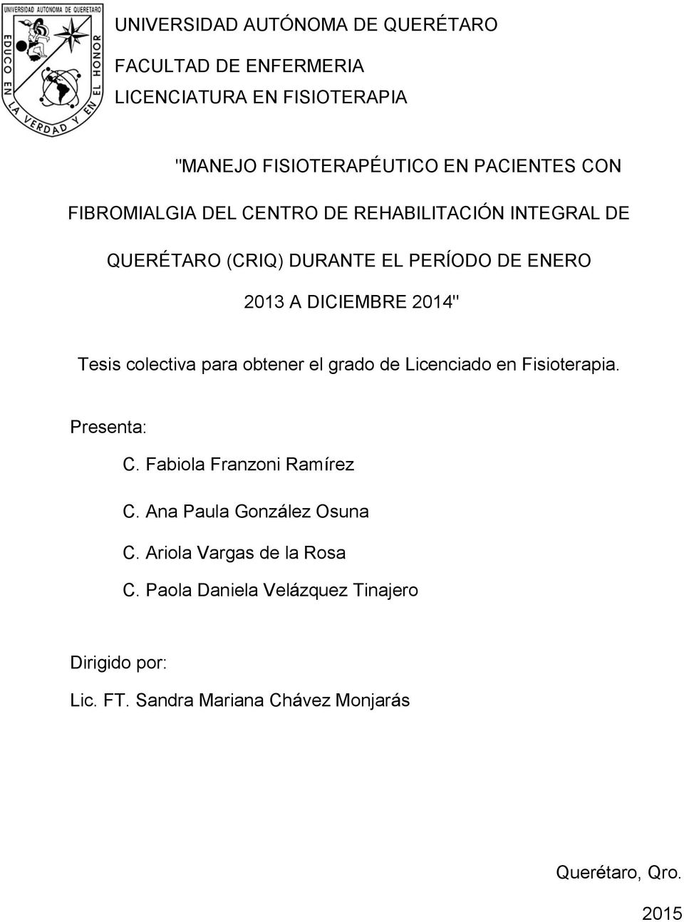colectiva para obtener el grado de Licenciado en Fisioterapia. Presenta: C. Fabiola Franzoni Ramírez C. Ana Paula González Osuna C.