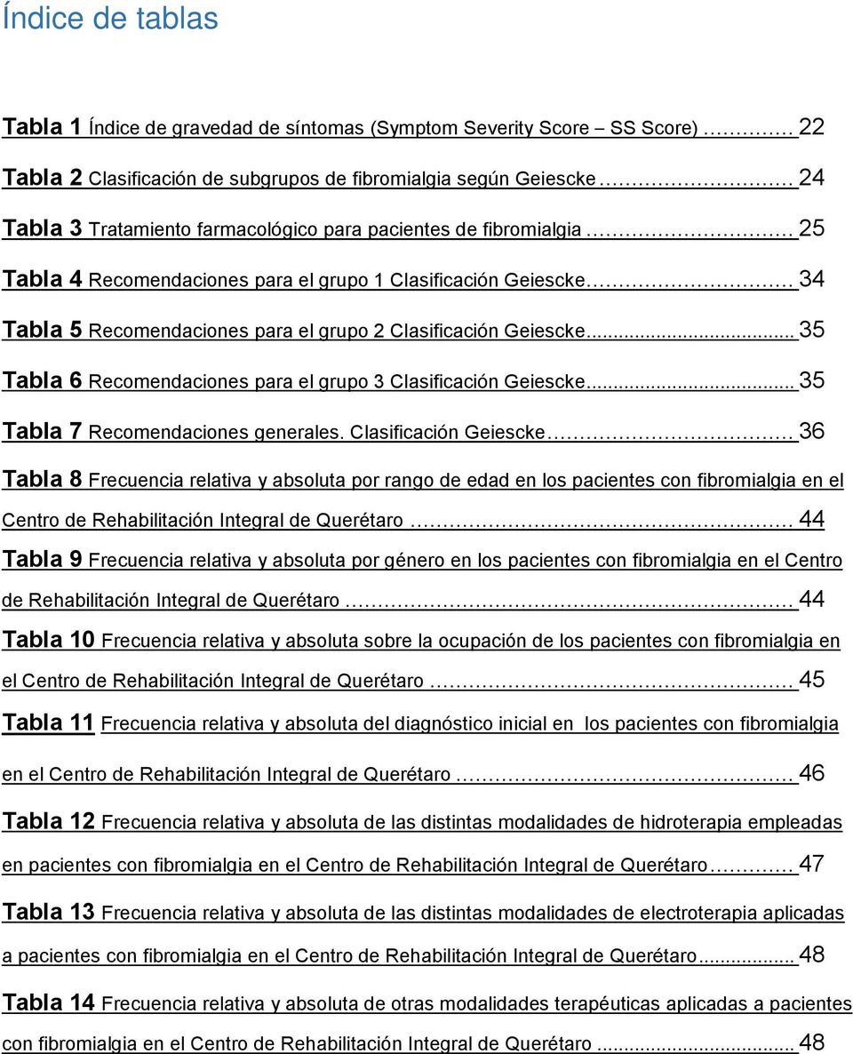 .. 34 Tabla 5 Recomendaciones para el grupo 2 Clasificación Geiescke... 35 Tabla 6 Recomendaciones para el grupo 3 Clasificación Geiescke... 35 Tabla 7 Recomendaciones generales.