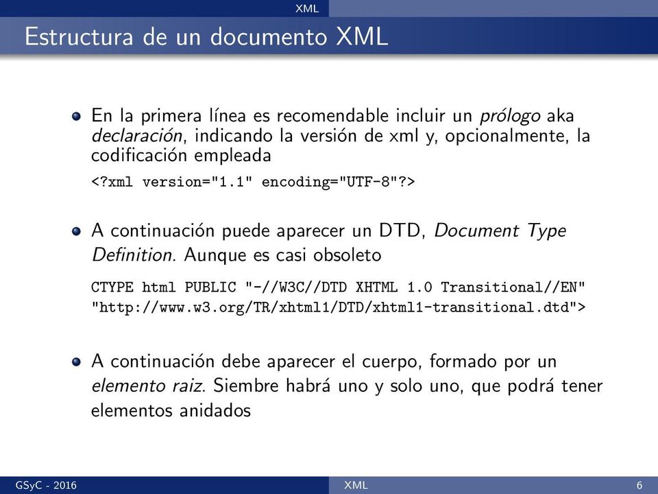 Aunque es casi obsoleto CTYPE html PUBLIC "-//W3C//DTD XHTML 1.0 Transitional//EN" "http://www.w3.org/tr/xhtml1/dtd/xhtml1-transitional.