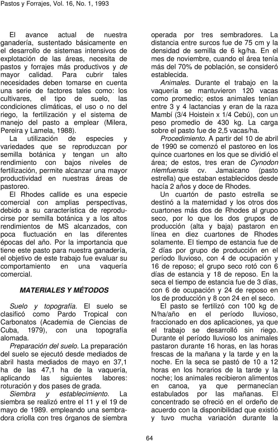 sistema de manejo del pasto a emplear (Milera, Pereira y Lamela, 1988).