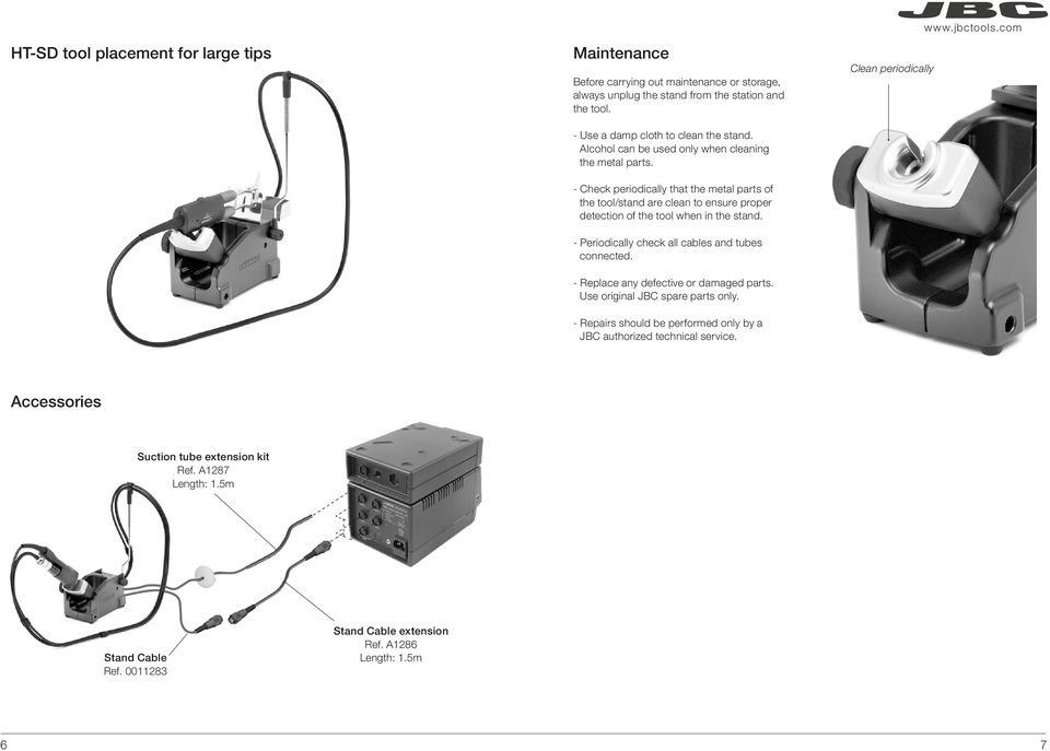 - Check periodically that the metal parts of the tool/stand are clean to ensure proper detection of the tool when in the stand. - Periodically check all cables and tubes connected.