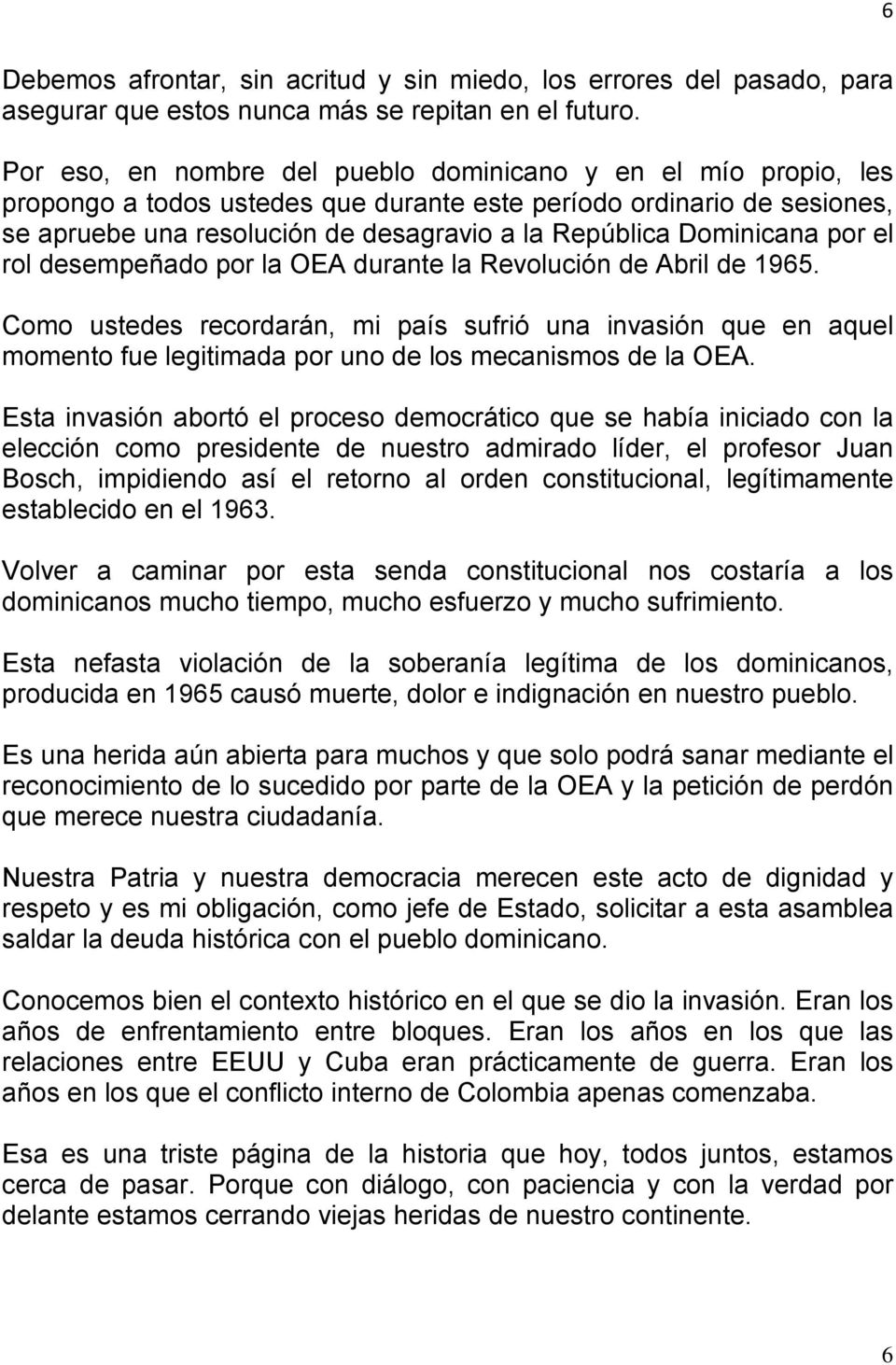 Dominicana por el rol desempeñado por la OEA durante la Revolución de Abril de 1965.