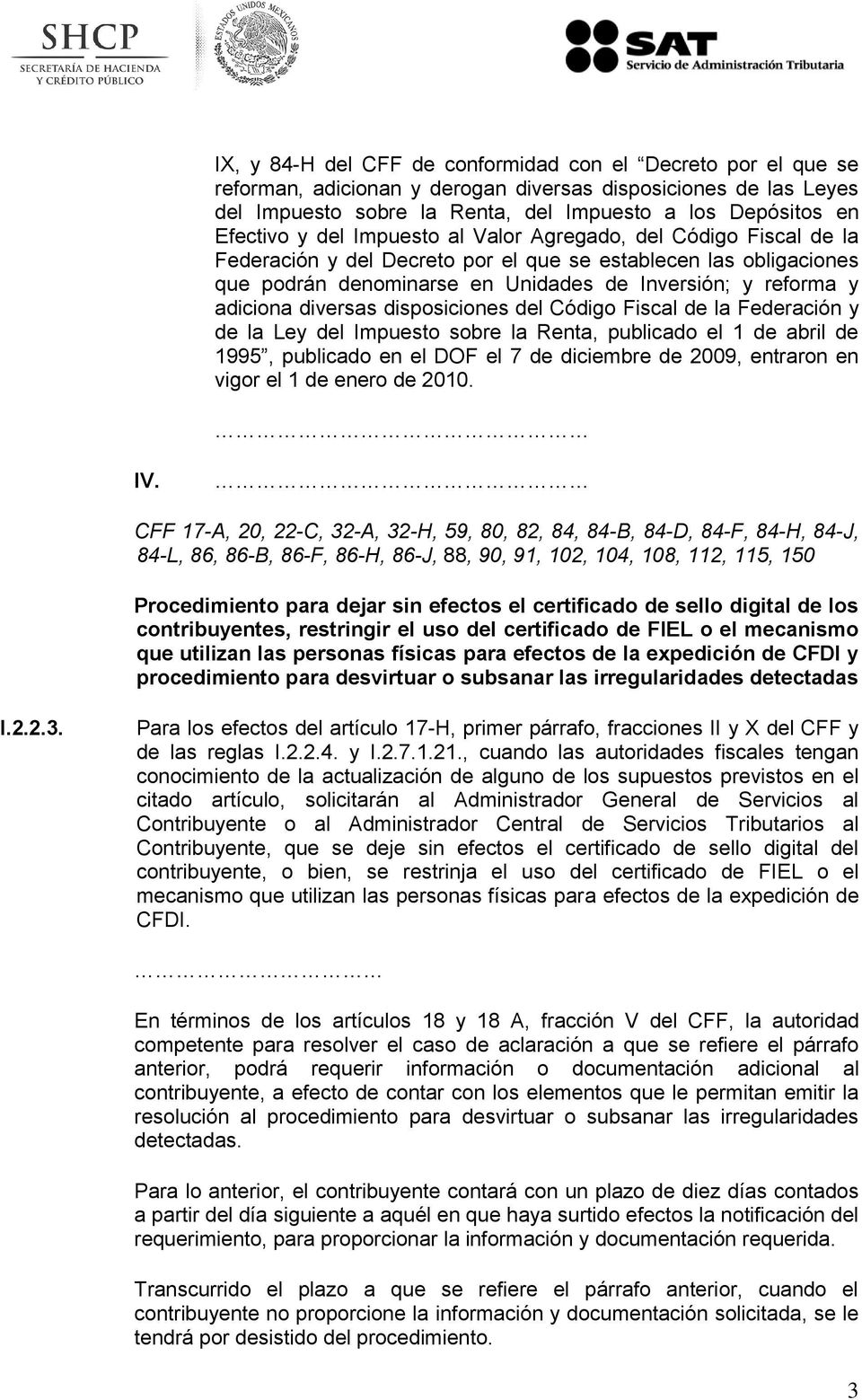 diversas disposiciones del Código Fiscal de la Federación y de la Ley del Impuesto sobre la Renta, publicado el 1 de abril de 1995, publicado en el DOF el 7 de diciembre de 2009, entraron en vigor el