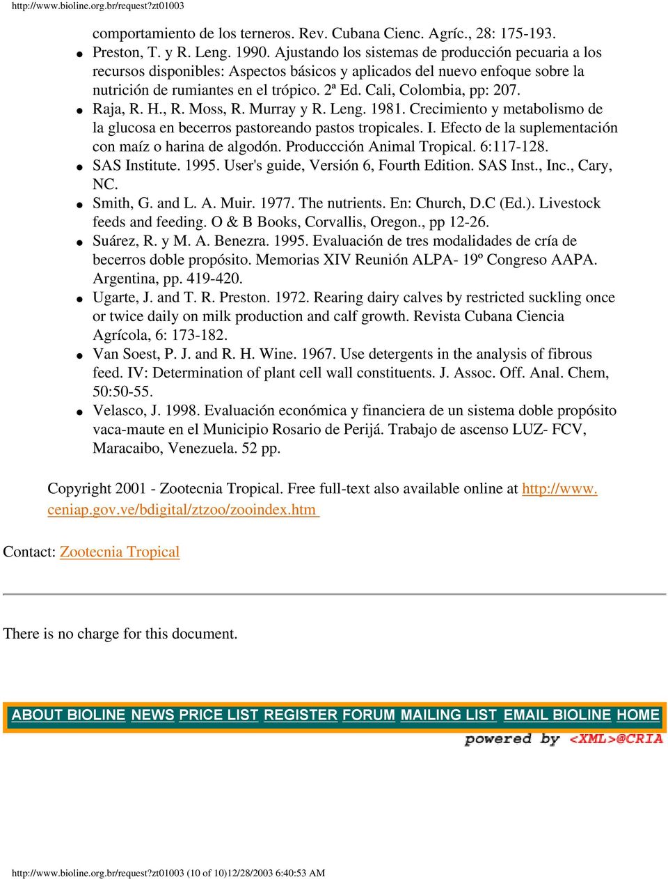 Raja, R. H., R. Moss, R. Murray y R. Leng. 1981. Crecimiento y metabolismo de la glucosa en becerros pastoreando pastos tropicales. I. Efecto de la suplementación con maíz o harina de algodón.