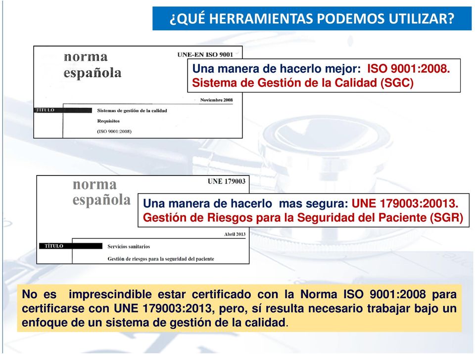 Gestión de Riesgos para la Seguridad del Paciente (SGR) No es imprescindible estar certificado con la