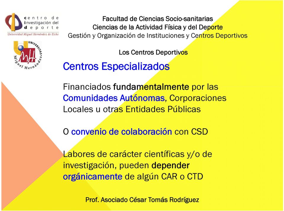 Públicas O convenio de colaboración con CSD Labores de carácter