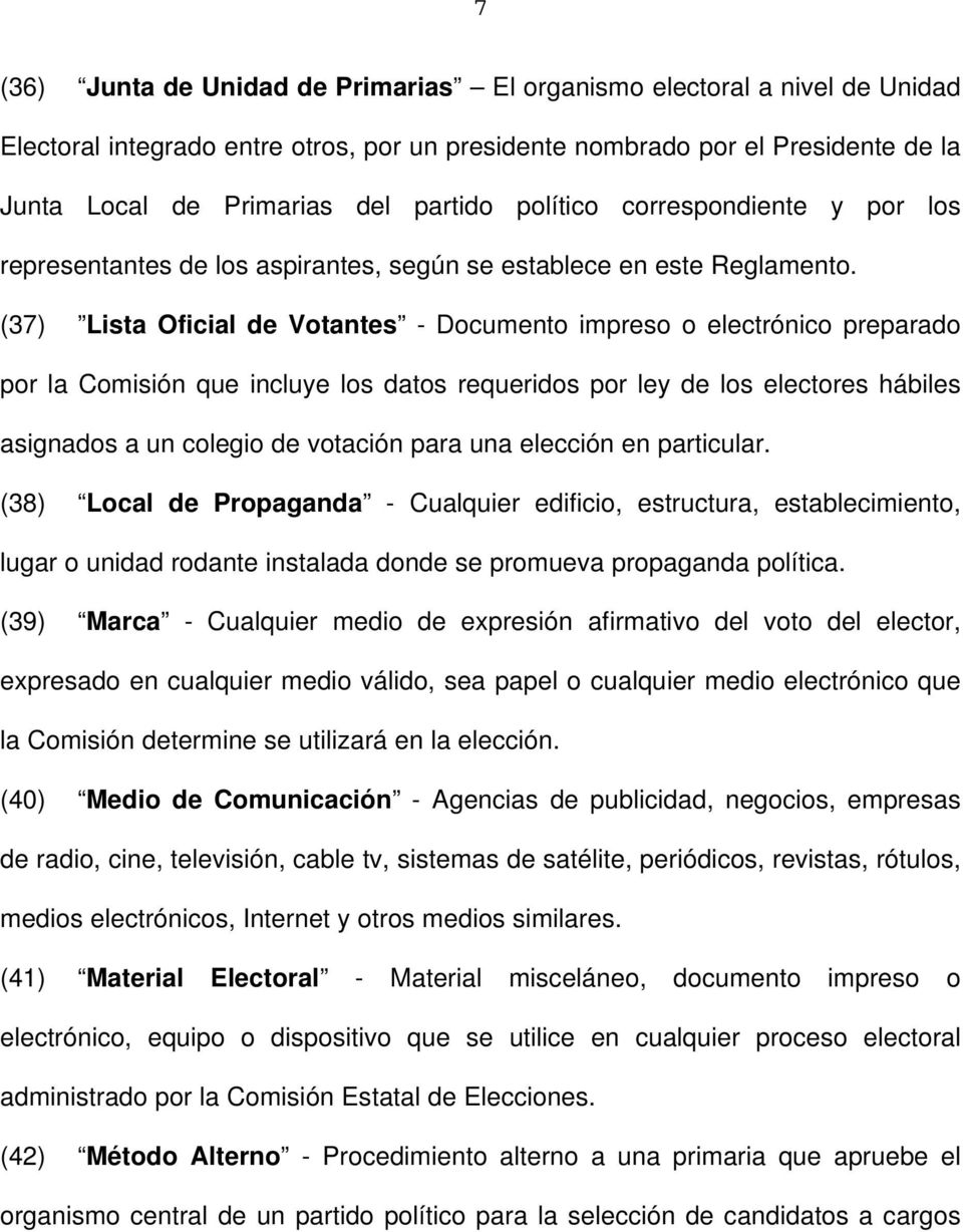 (37) Lista Oficial de Votantes - Documento impreso o electrónico preparado por la Comisión que incluye los datos requeridos por ley de los electores hábiles asignados a un colegio de votación para