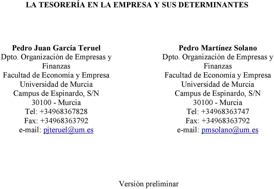 Murcia Tel: +34968367828 Fax: +34968363792 e-mail: pjteruel@um.es Pedro Martínez Solano Dpto.