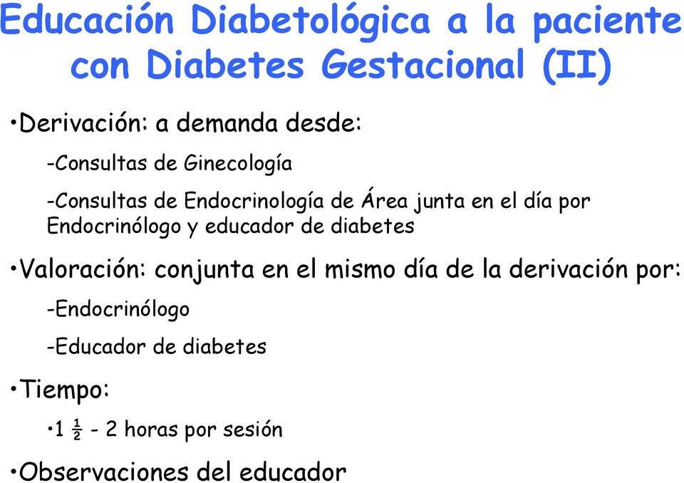 Endocrinólogo y educador de diabetes Valoración: conjunta en el mismo día de la derivación